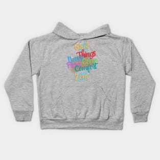 Great things never come from comfort zone Kids Hoodie